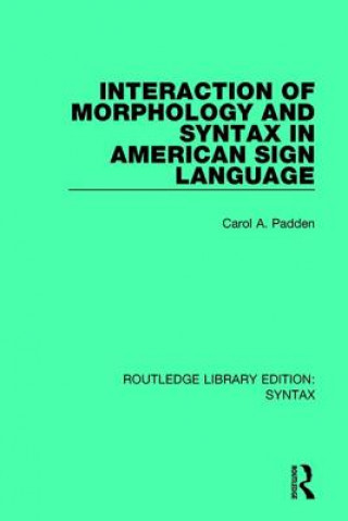 Carte Interaction of Morphology and Syntax in American Sign Language Carol A. Padden