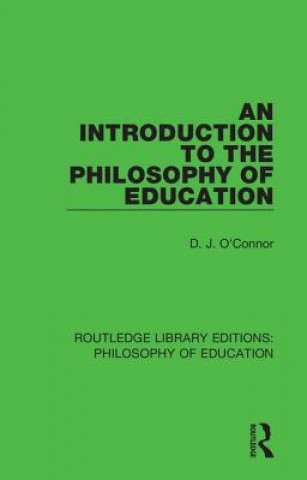 Carte Introduction to the Philosophy of Education D. J. O'Connor