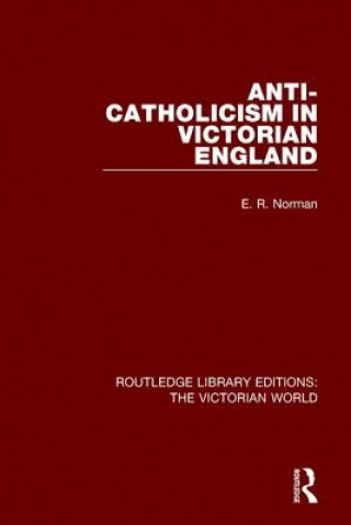 Книга Anti-Catholicism in Victorian England E. R. Norman