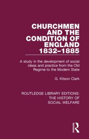 Kniha Churchmen and the Condition of England 1832-1885 G. Kitson-Clark