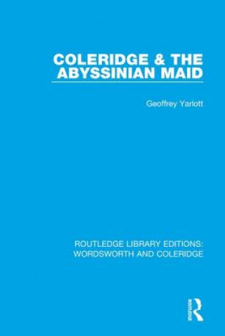 Könyv Coleridge and the Abyssinian Maid Geoffrey Yarlott