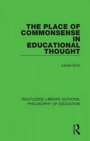 Kniha Place of Commonsense in Educational Thought Lionel Elvin