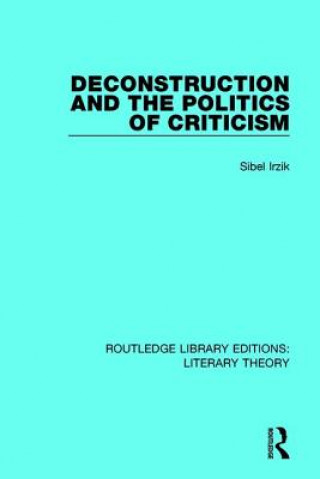 Книга Deconstruction and the Politics of Criticism Sibel Irzik