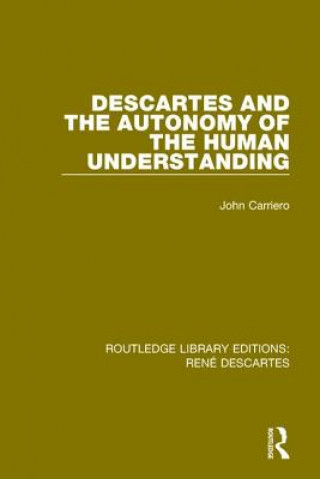 Könyv Descartes and the Autonomy of the Human Understanding John Carriero