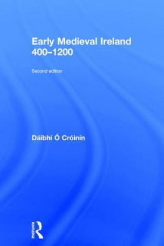 Könyv Early Medieval Ireland 400-1200 Dr Daibhi O Croinin
