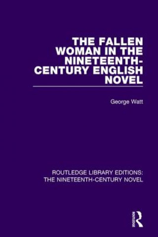 Kniha Fallen Woman in the Nineteenth-Century English Novel George Watt