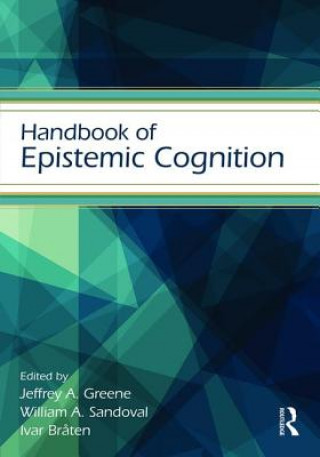 Kniha Handbook of Epistemic Cognition Jeffrey A. Greene