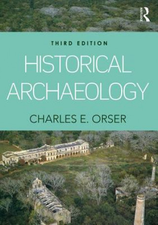 Kniha Historical Archaeology Orser