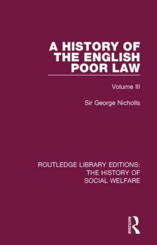 Kniha History of the English Poor Law Sir George Nicholls