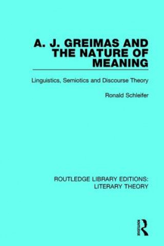 Knjiga A. J. Greimas and the Nature of Meaning Schleifer