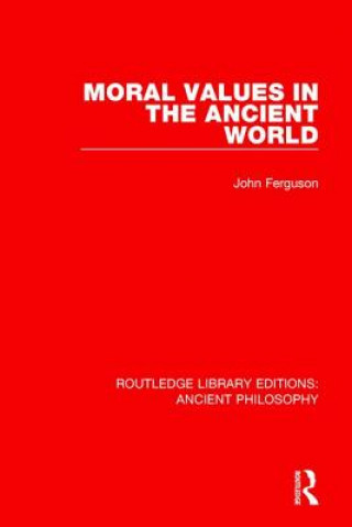 Carte Moral Values in the Ancient World John Ferguson