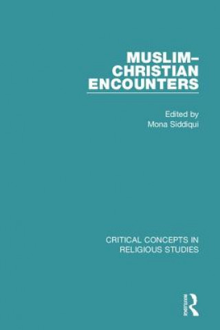 Kniha Muslim-Christian Encounters Mona Siddiqui