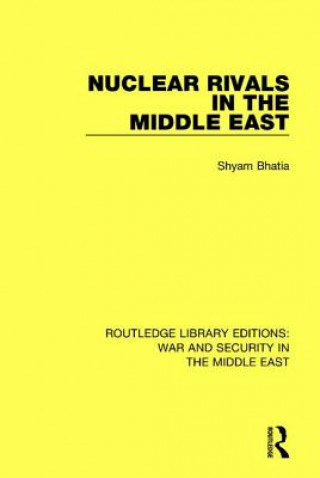 Kniha Nuclear Rivals in the Middle East Shyam Bhatia