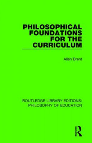 Kniha Philosophical Foundations for the Curriculum Allen Brent