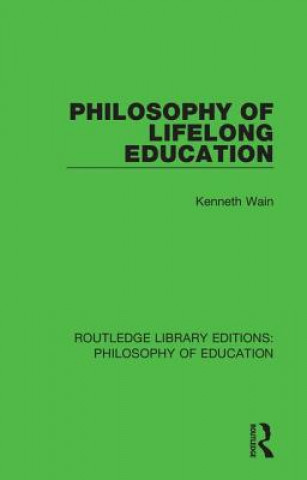 Könyv Philosophy of Lifelong Education Kenneth Wain