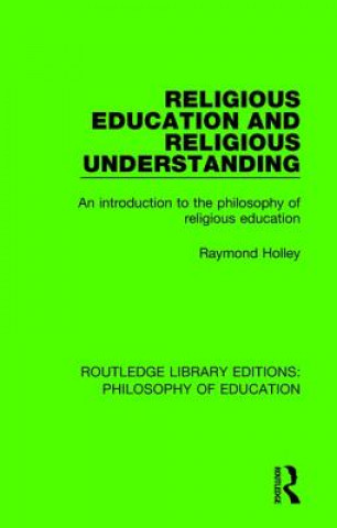 Kniha Religious Education and Religious Understanding Raymond Holley