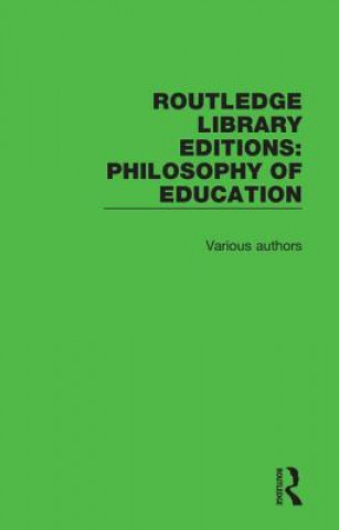 Könyv Routledge Library Editions: Philosophy of Education Various