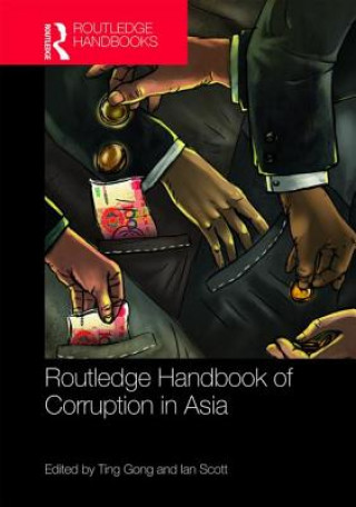 Książka Routledge Handbook of Corruption in Asia Ting Gong