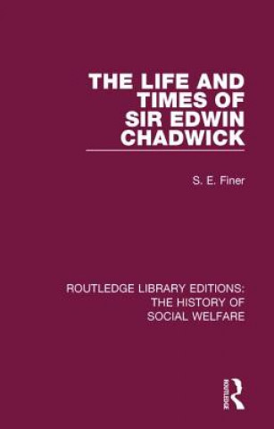 Książka Life and Times of Sir Edwin Chadwick S. E. Finer