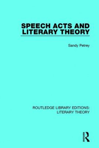 Kniha Speech Acts and Literary Theory Sandy Petrey