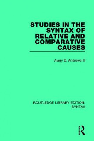 Könyv Studies in the Syntax of Relative and Comparative Causes ANDREWS III