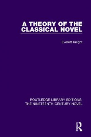 Könyv Theory of the Classical Novel Everett W. Knight