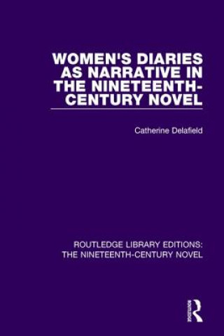 Carte Women's Diaries as Narrative in the Nineteenth-Century Novel Catherine Delafield