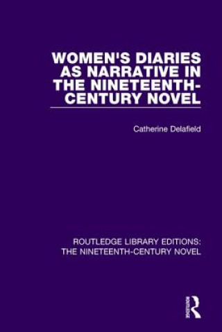 Kniha Women's Diaries as Narrative in the Nineteenth-Century Novel Catherine Delafield