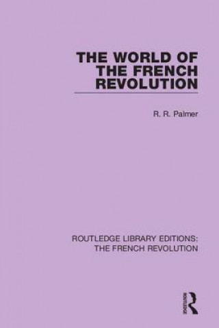 Kniha World of the French Revolution Robert R. Palmer