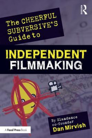 Carte Cheerful Subversive's Guide to Independent Filmmaking Dan Mirvish