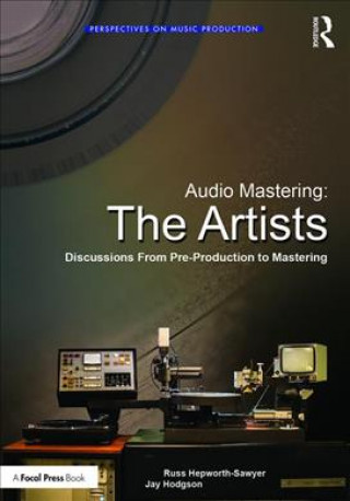 Könyv Audio Mastering: The Artists Russ Hepworth Sawyer