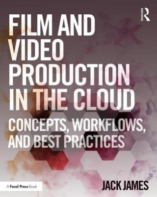 Kniha Film and Video Production in the Cloud Jack James