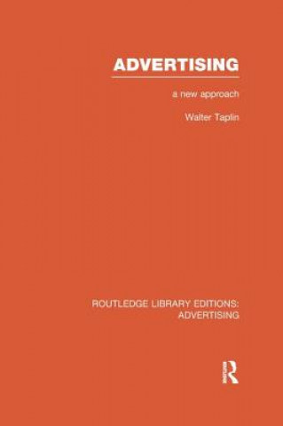 Kniha Advertising A New Approach (RLE Advertising) Walter Taplin