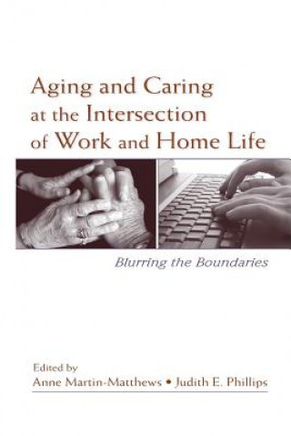 Carte Aging and Caring at the Intersection of Work and Home Life 