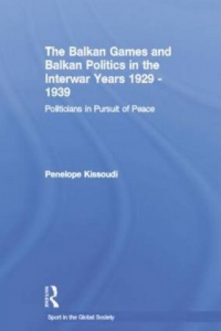 Carte Balkan Games and Balkan Politics in the Interwar Years 1929 - 1939 Penelope Kissoudi