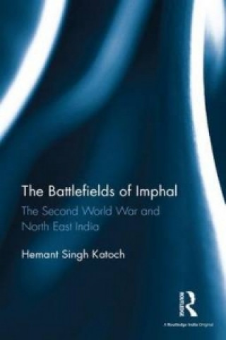 Kniha Battlefields of Imphal Hemant Singh Katoch