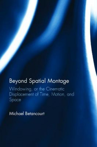 Carte Beyond Spatial Montage Michael Betancourt