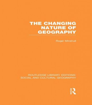 Carte Changing Nature of Geography (RLE Social & Cultural Geography) Roger Minshull
