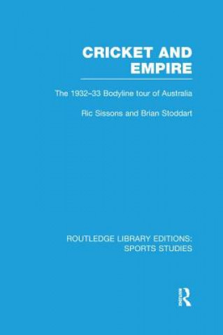 Kniha Cricket and Empire (RLE Sports Studies) Ric Sissons