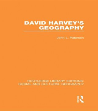 Carte David Harvey's Geography (RLE Social & Cultural Geography) John L. Paterson