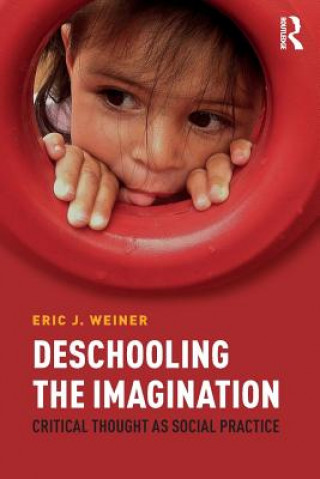 Kniha Deschooling the Imagination Eric J. Weiner