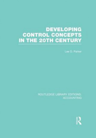 Buch Developing Control Concepts in the Twentieth Century (RLE Accounting) Lee D. Parker