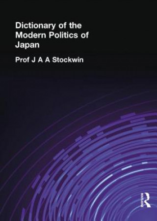 Carte Dictionary of the Modern Politics of Japan J. A. A. Stockwin