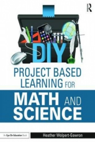 Книга DIY Project Based Learning for Math and Science Heather Wolpert-Gawron