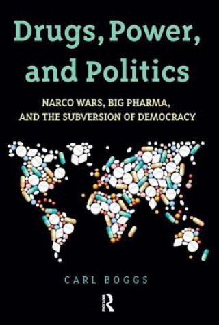 Kniha Drugs, Power, and Politics Carl Boggs