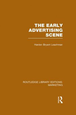 Knjiga Early Advertising Scene (RLE Marketing) Harden B. Leachman