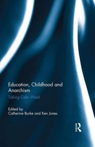 Kniha Education, Childhood and Anarchism Catherine Burke