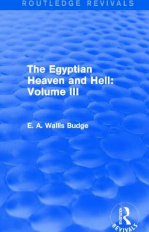 Carte Egyptian Heaven and Hell: Volume III (Routledge Revivals) E. A. Wallis Budge