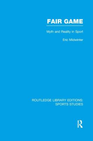 Könyv Fair Game (RLE Sports Studies) Eric Midwinter