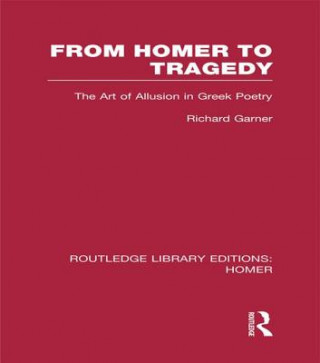 Carte From Homer to Tragedy Richard Garner